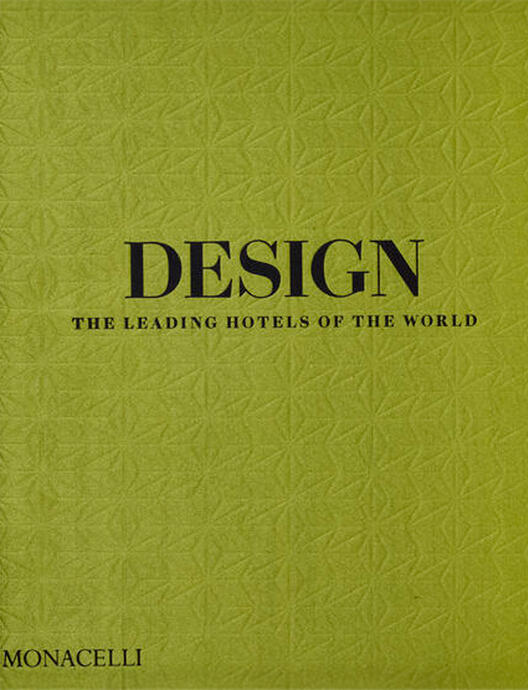 DESIGN: THE LEADING HOTELS OF THE WORLD