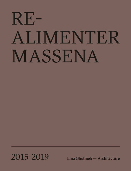 Re-Alimenter Massena Lina Ghotmeh Architecture